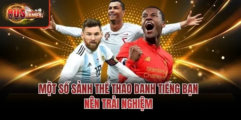 Một số sảnh thể thao danh tiếng bạn nên trải nghiệm